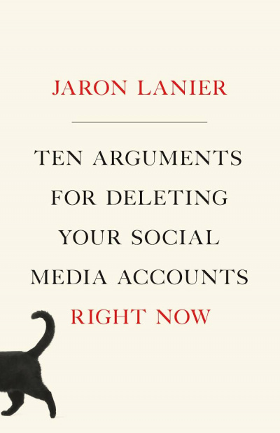 10 аргументов удалить все свои аккаунты в социальных сетях - Джарон Ланье
